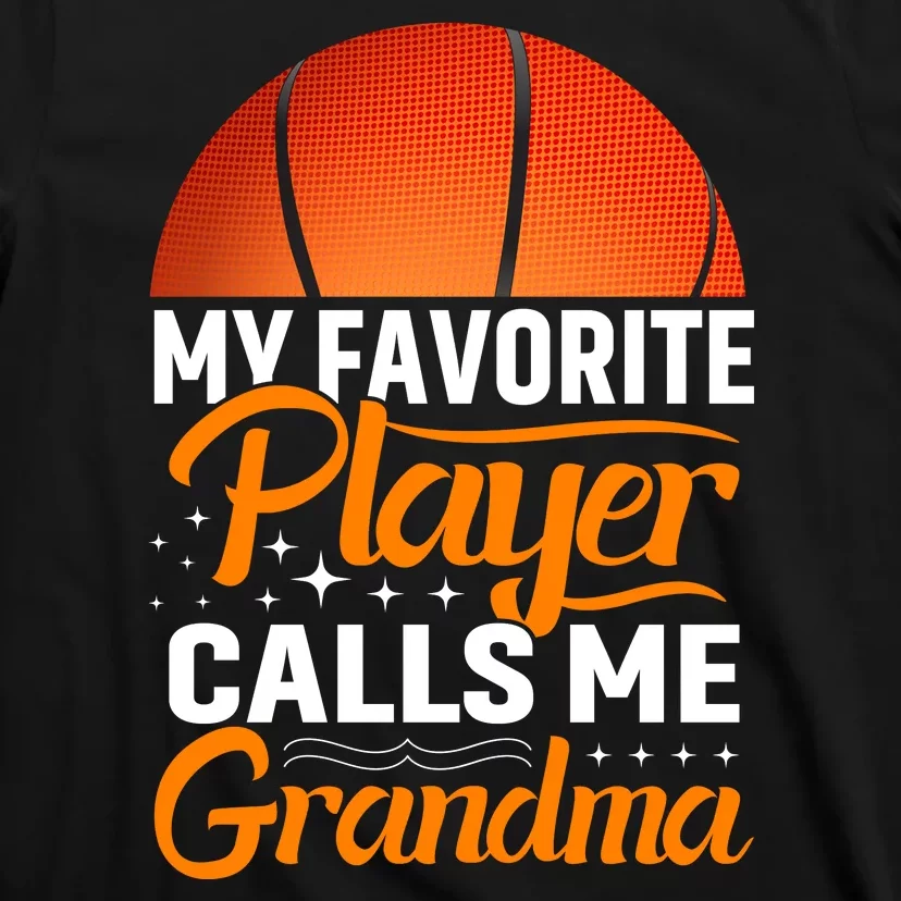 Basketball My Favorite Player Calls Me Grandma T-Shirt