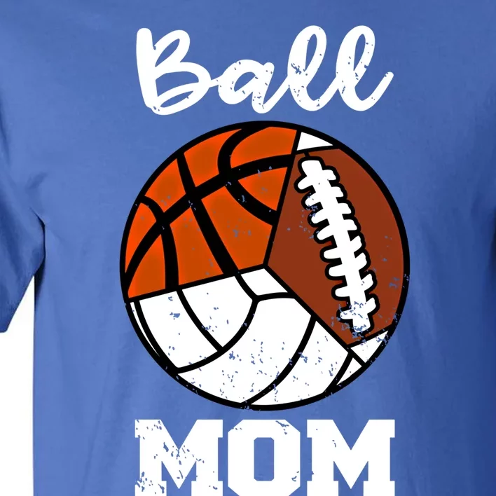 Ball Mom Funny Football Basketball Volleyball Mom Gift Tall T-Shirt