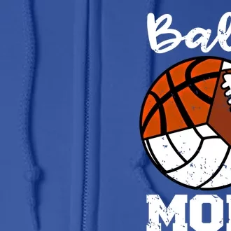 Ball Mom Funny Football Basketball Volleyball Mom Gift Full Zip Hoodie