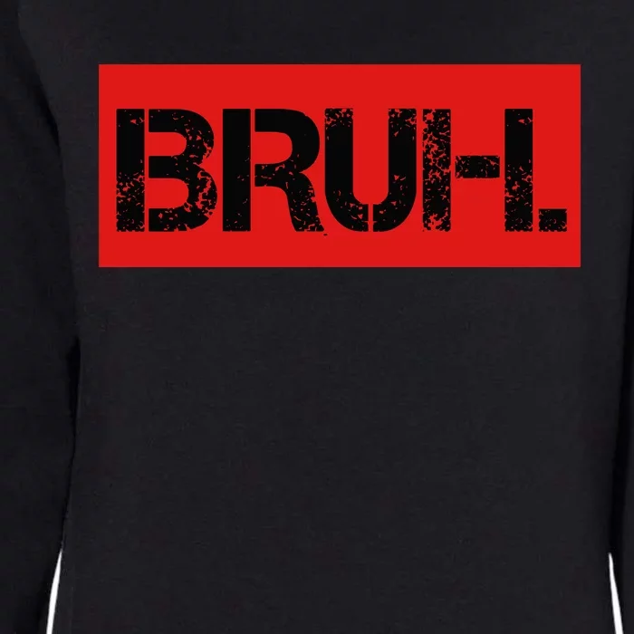 Bruh Meme Funny Saying Brother Greeting Teens Womens California Wash Sweatshirt