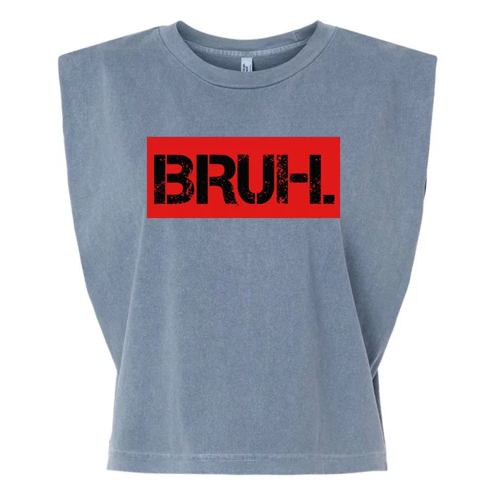 Bruh Meme Funny Saying Brother Greeting Teens Garment-Dyed Women's Muscle Tee