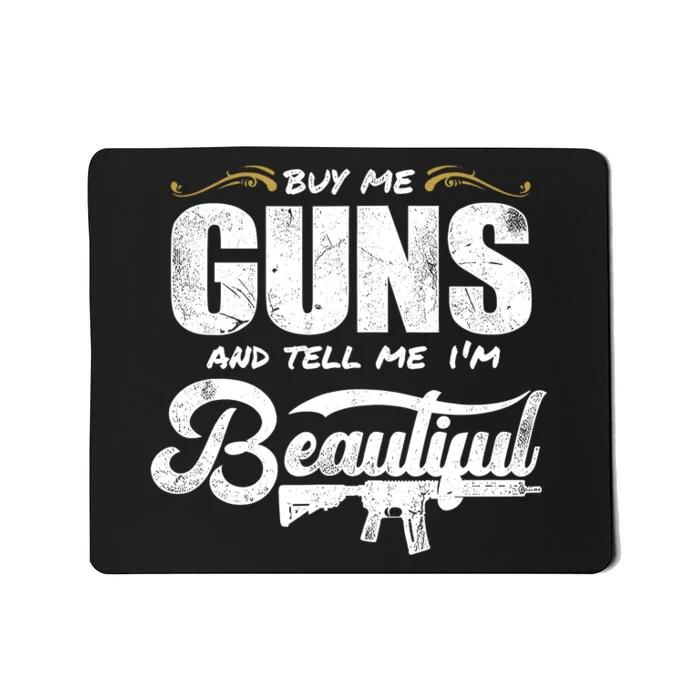 Buy Me Gun And Tell Me IM Beautiful Mousepad