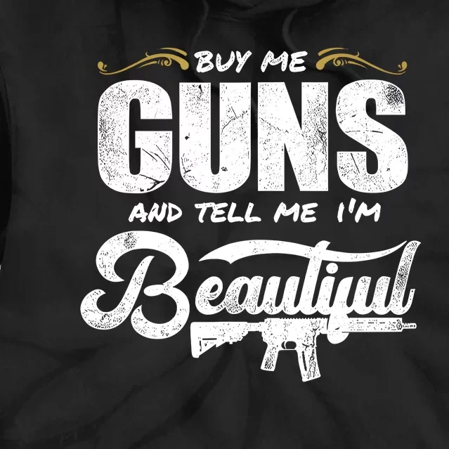 Buy Me Gun And Tell Me IM Beautiful Tie Dye Hoodie