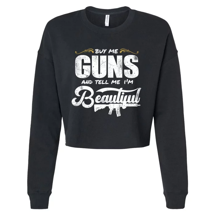 Buy Me Gun And Tell Me IM Beautiful Cropped Pullover Crew