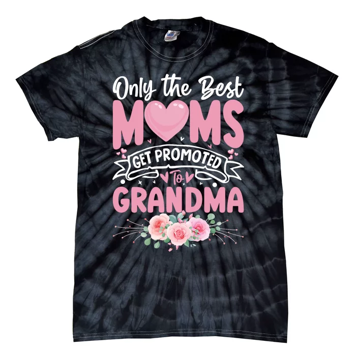 Best Moms Get Promoted To Grandma MotherS Day Tie-Dye T-Shirt