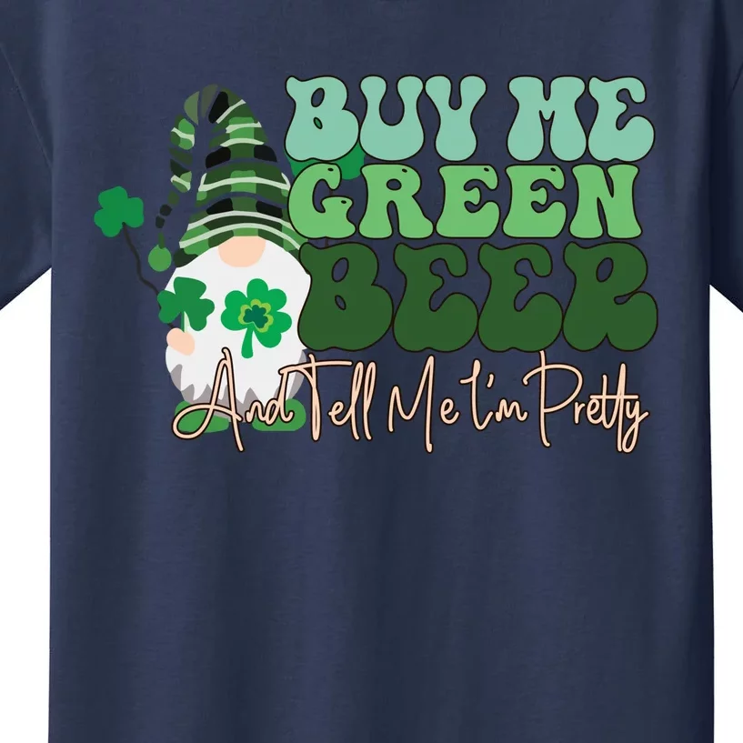 Buy Me Green Beer And Tell Me I'm Pretty Kids T-Shirt