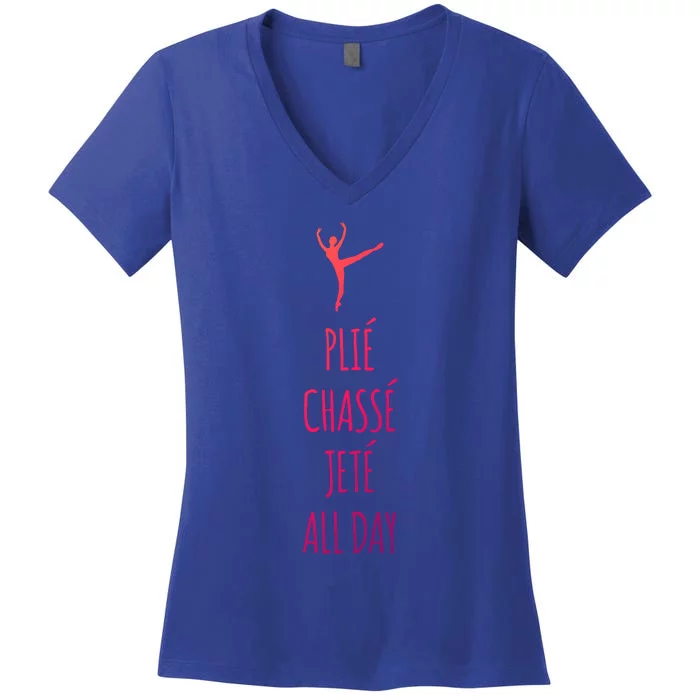 Ballet Meaningful Gift Dance Ballet Top Plie Chasse Jete All Day Women's V-Neck T-Shirt