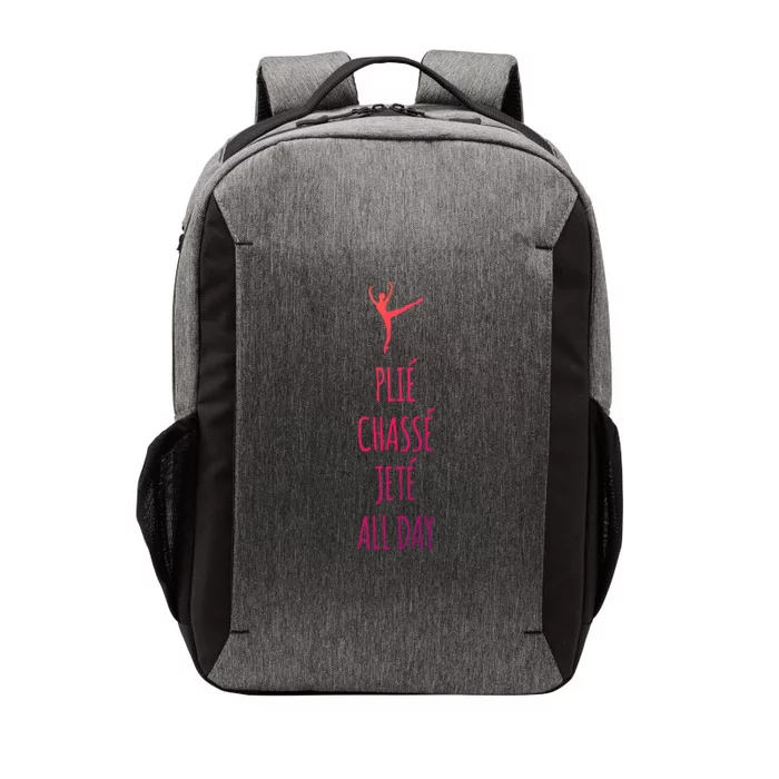 Ballet Meaningful Gift Dance Ballet Top Plie Chasse Jete All Day Vector Backpack