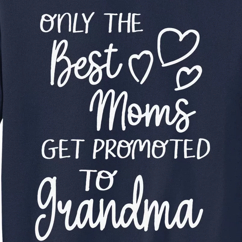 Best Moms Get Promoted To Grandma For Special Grandmother Tall Sweatshirt