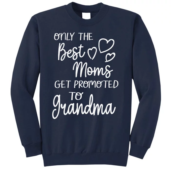 Best Moms Get Promoted To Grandma For Special Grandmother Tall Sweatshirt