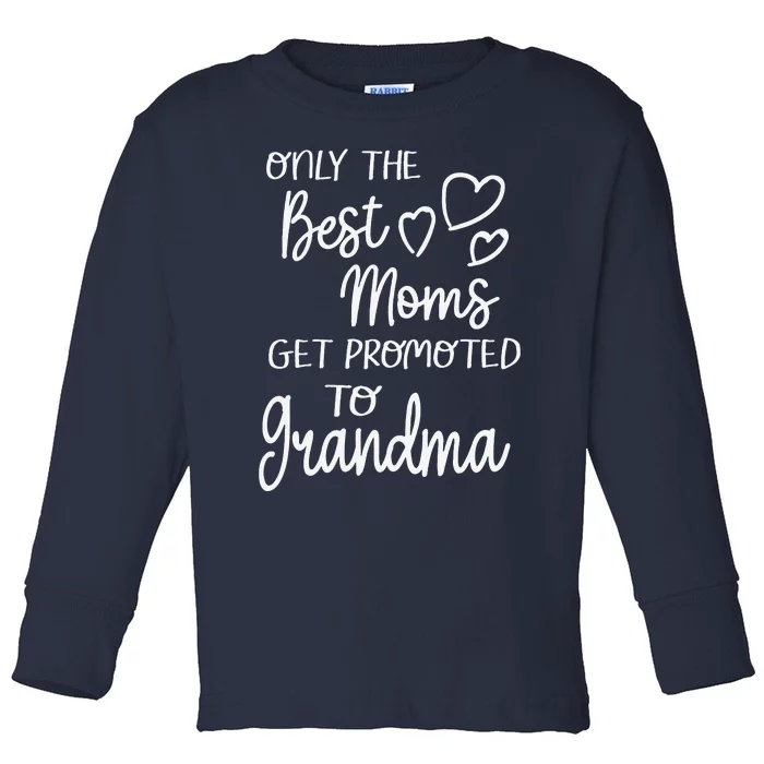 Best Moms Get Promoted To Grandma For Special Grandmother Toddler Long Sleeve Shirt