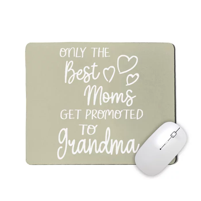 Best Moms Get Promoted To Grandma For Special Grandmother Mousepad