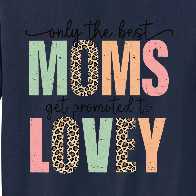 Best Moms Get Promoted To LOVEY Leopard Mother's Day Tall Sweatshirt