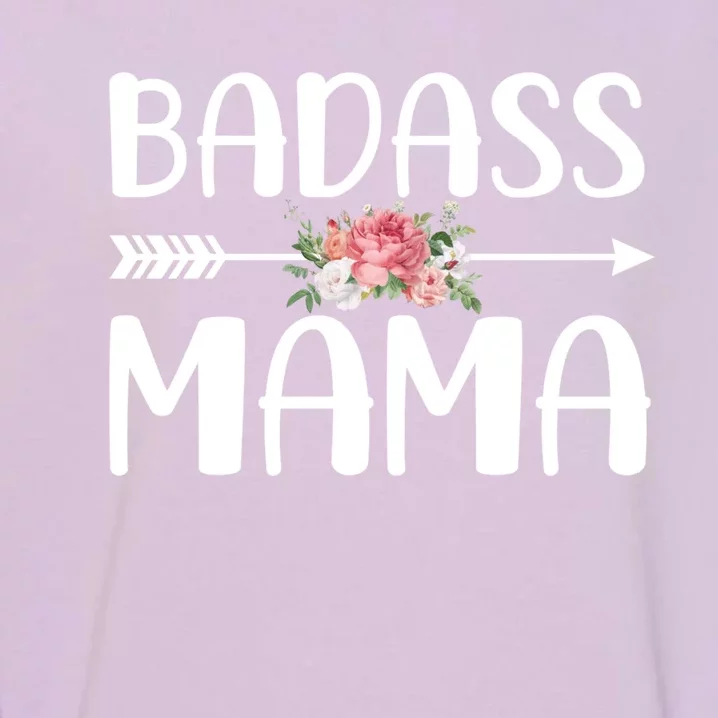 Badass Mama Great Gift For Mom Mother's Day Gift Garment-Dyed Sweatshirt