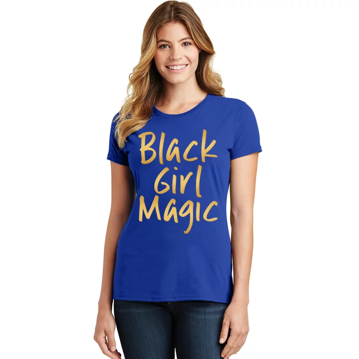 Black Magic Gift Gold Melanin Ebony Queen Great Gift Women's T-Shirt