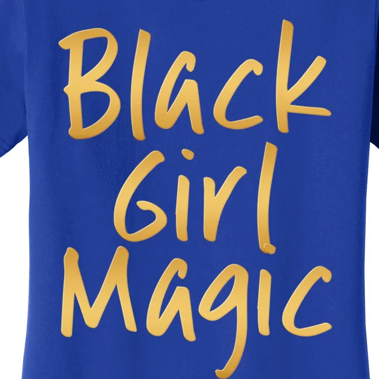 Black Magic Gift Gold Melanin Ebony Queen Great Gift Women's T-Shirt