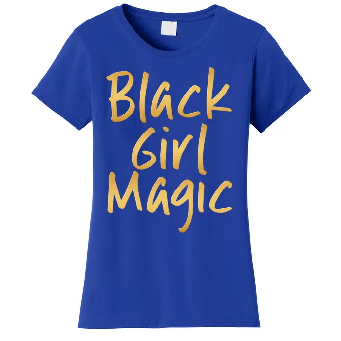 Black Magic Gift Gold Melanin Ebony Queen Great Gift Women's T-Shirt