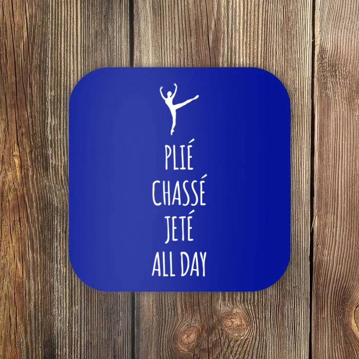 Ballet Meaningful Gift Dance Ballet Top Plie Chasse Jete All Day Coaster