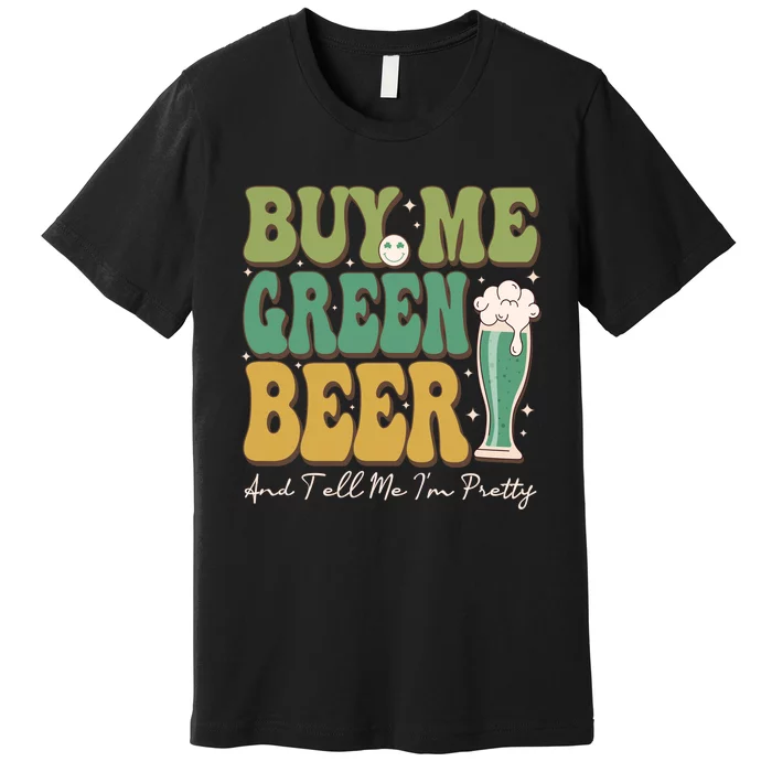 Buy Me Green Beer Premium T-Shirt