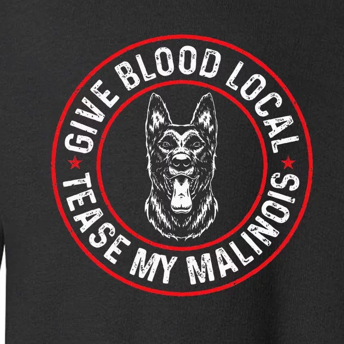 Belgian Malinois Give Blood Local Tease My Malinois Toddler Sweatshirt