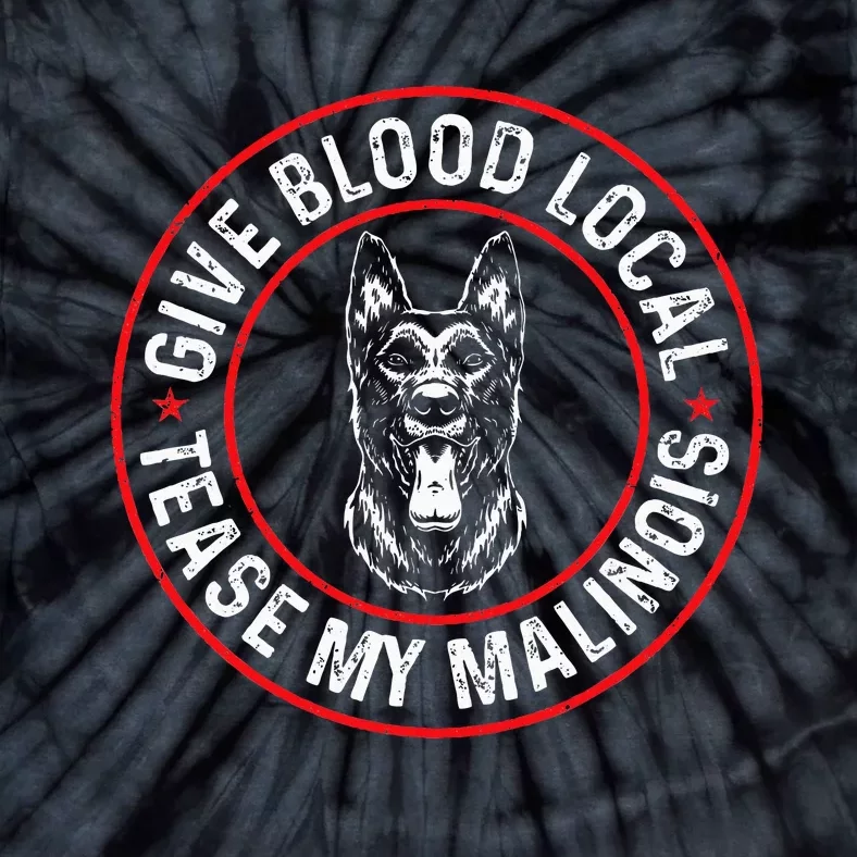 Belgian Malinois Give Blood Local Tease My Malinois Tie-Dye T-Shirt