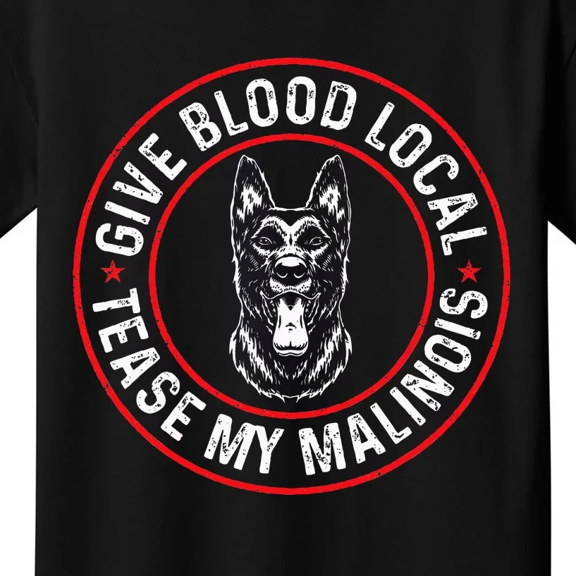 Belgian Malinois Give Blood Local Tease My Malinois Kids T-Shirt