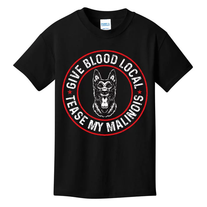 Belgian Malinois Give Blood Local Tease My Malinois Kids T-Shirt