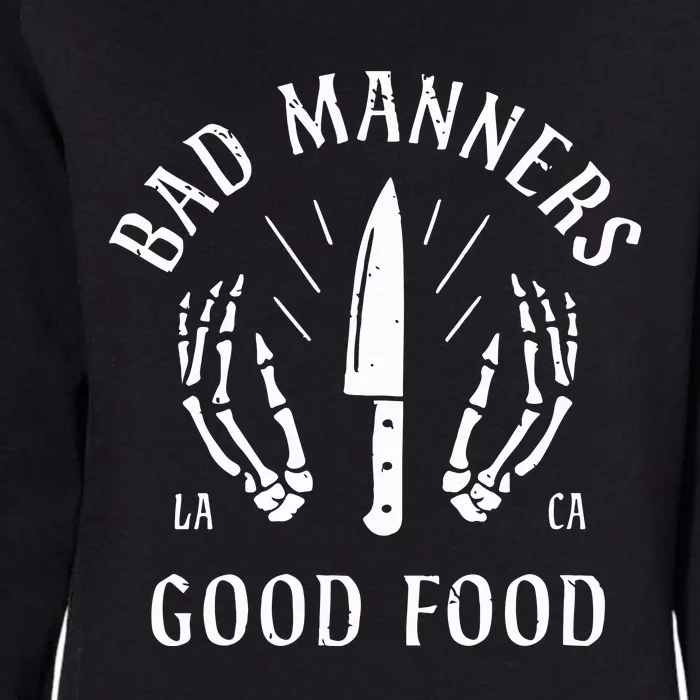 Bad Manners Good Food Womens California Wash Sweatshirt