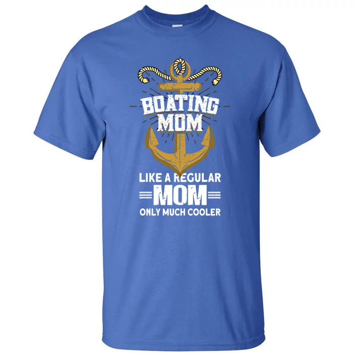 Boating Mom Gift Motorboating Sailing Captain Boat Gift Tall T-Shirt