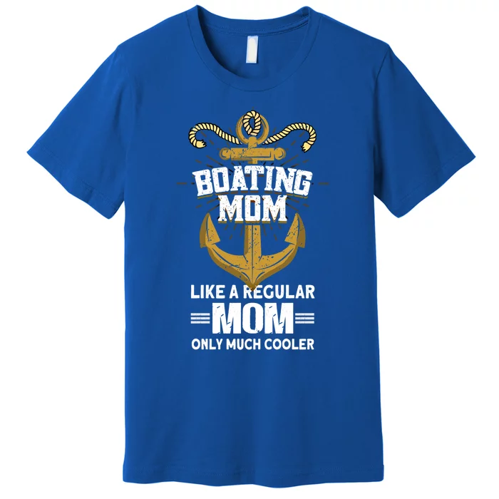 Boating Mom Gift Motorboating Sailing Captain Boat Gift Premium T-Shirt