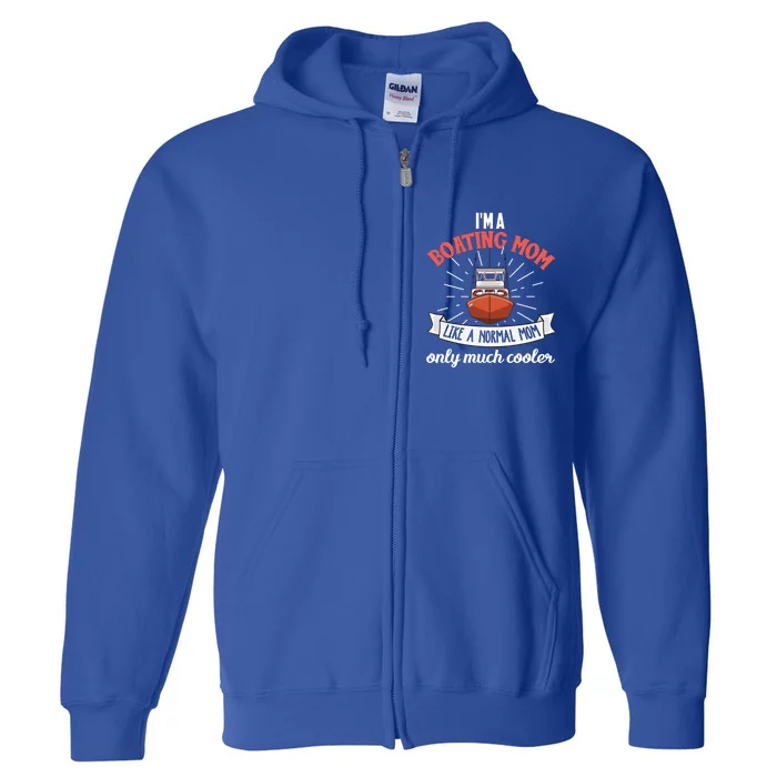 Boating Mom Gift Funny Boat Life Quote Mother Gift Full Zip Hoodie