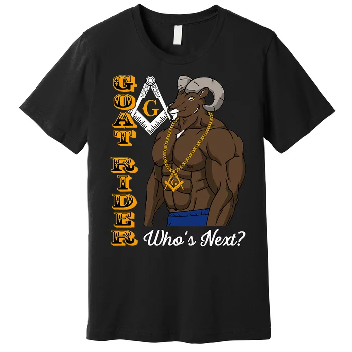 Brothers Masons Goat Rider WhoS Next Masonic Premium T-Shirt