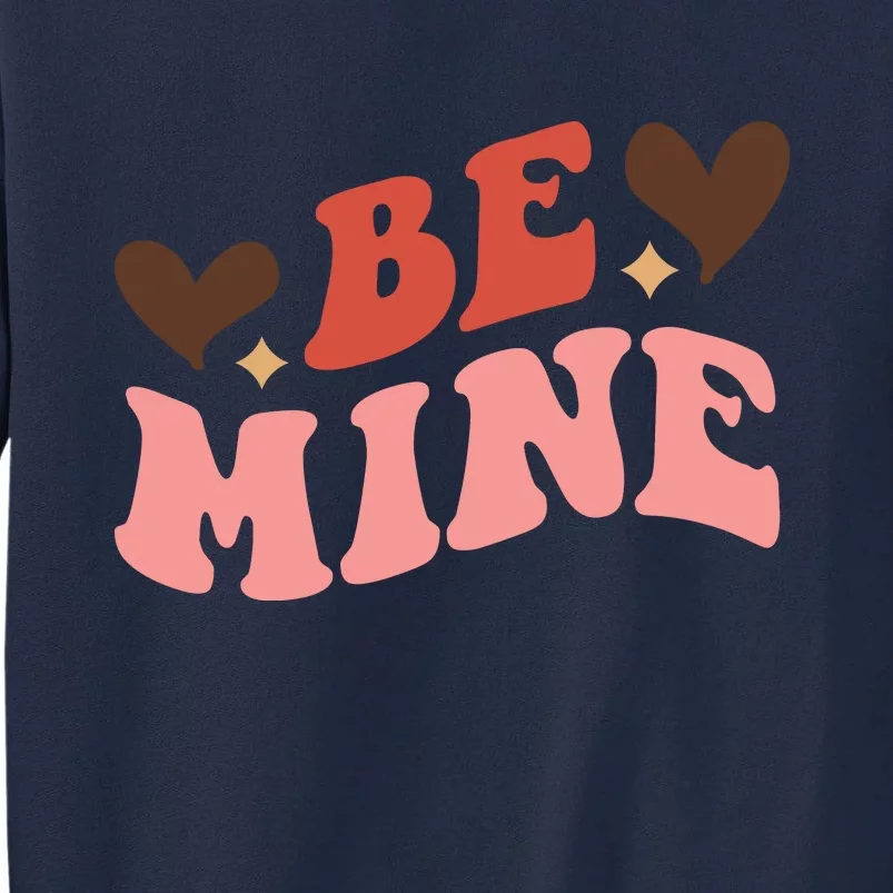 Be Mine Groovy Retro Valentine's Day Gift Tall Sweatshirt