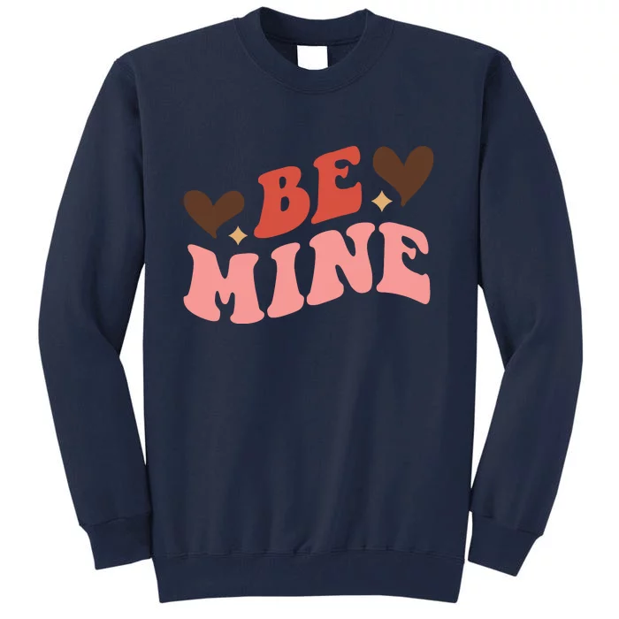 Be Mine Groovy Retro Valentine's Day Gift Tall Sweatshirt