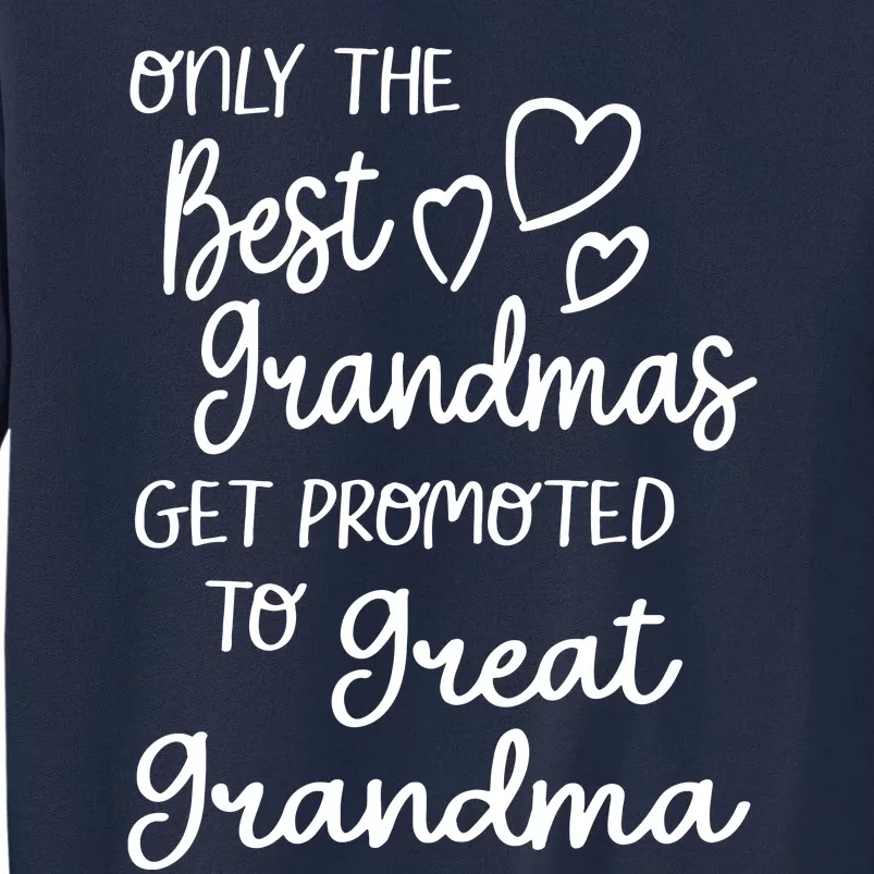 Best Moms Get Promoted To Great Grandma Great Grandmother Tall Sweatshirt