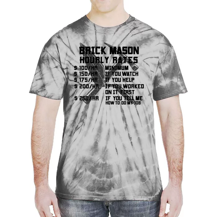 Brick Mason Hourly Rates Funny Bricklayer Labor Worker Funny Gift Funny Gift Tie-Dye T-Shirt