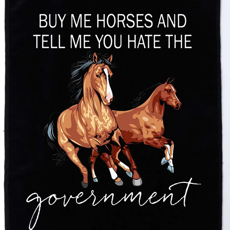 Buy Me Horses And Tell Me You Hate The Government Platinum Collection Golf Towel