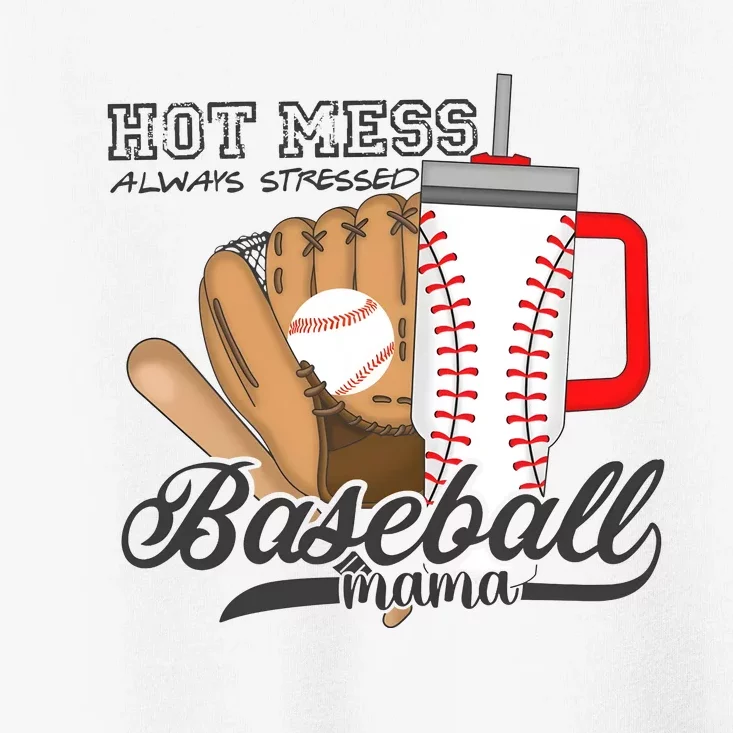 Baseball Mama Hot Mess Always Stressed Game Day Toddler T-Shirt