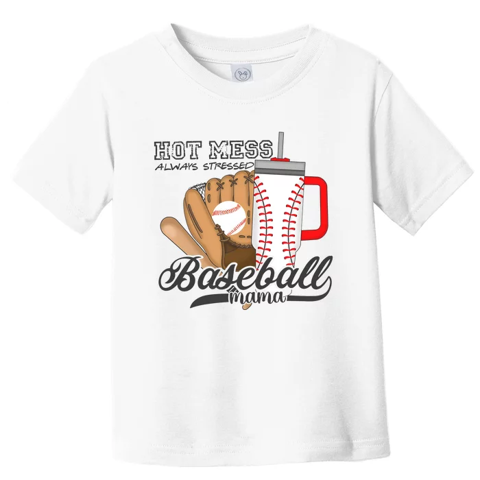 Baseball Mama Hot Mess Always Stressed Game Day Toddler T-Shirt