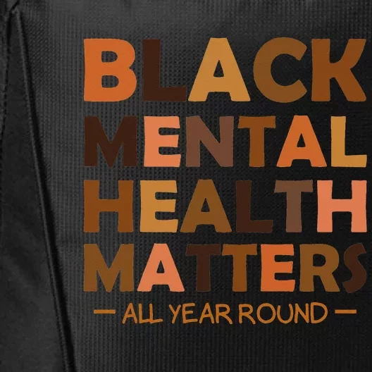 Black Mental Health All Year Round Matters Melanin SelfLove City Backpack