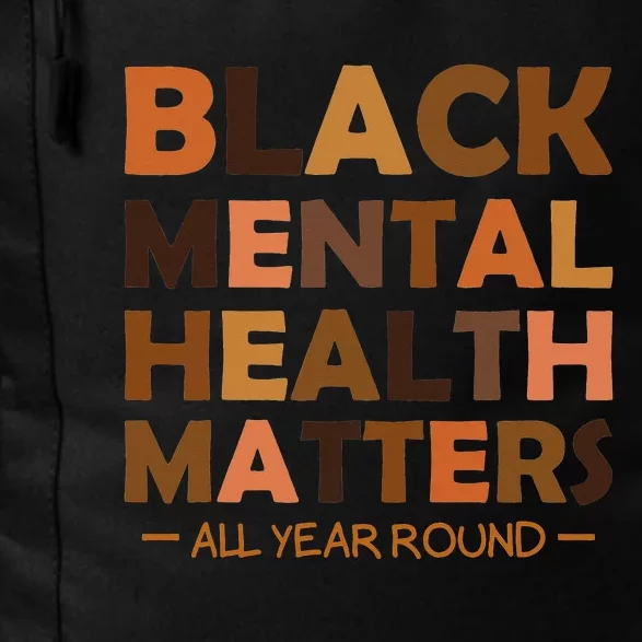 Black Mental Health All Year Round Matters Melanin SelfLove Daily Commute Backpack