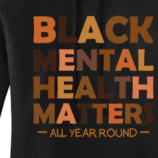 Black Mental Health All Year Round Matters Melanin SelfLove Women's Pullover Hoodie