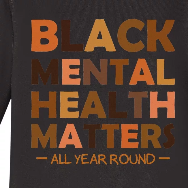 Black Mental Health All Year Round Matters Melanin SelfLove Baby Long Sleeve Bodysuit