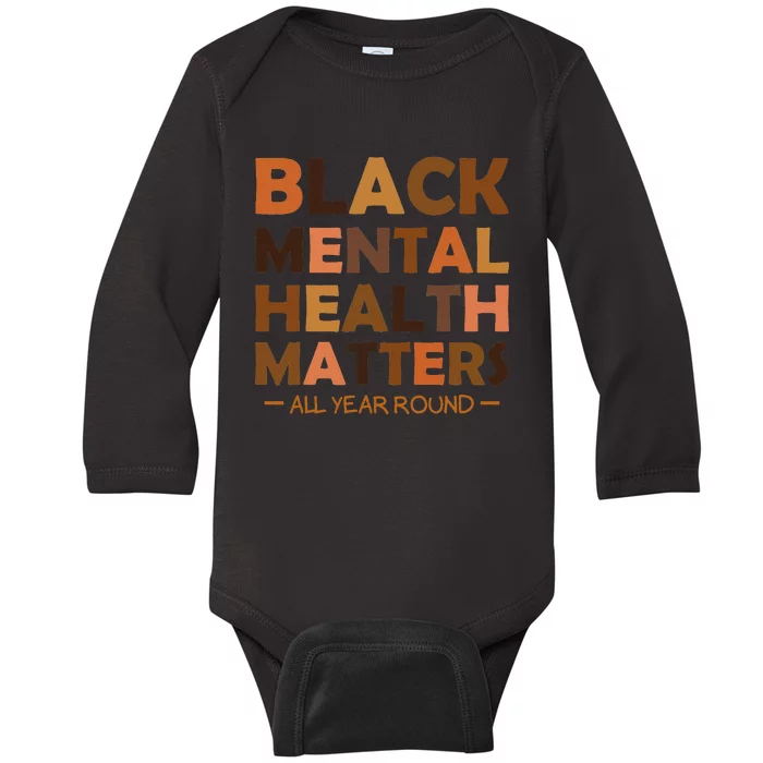 Black Mental Health All Year Round Matters Melanin SelfLove Baby Long Sleeve Bodysuit