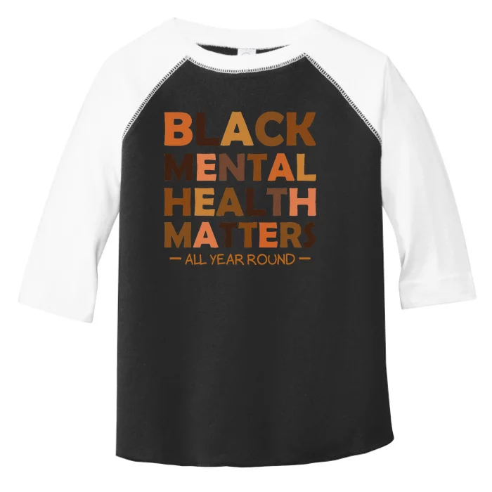 Black Mental Health All Year Round Matters Melanin SelfLove Toddler Fine Jersey T-Shirt