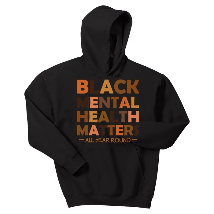 Black Mental Health All Year Round Matters Melanin SelfLove Kids Hoodie