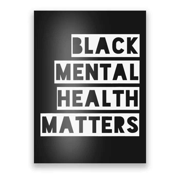 BLACK MENTAL HEALTH MATTERS Mental Health Awareness Month Poster