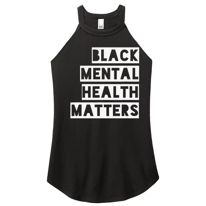 BLACK MENTAL HEALTH MATTERS Mental Health Awareness Month Women’s Perfect Tri Rocker Tank