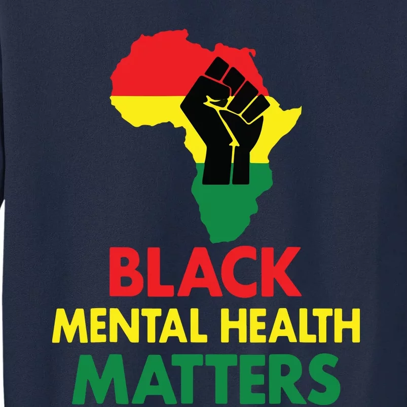 Black Mental Health, African Map Mental Health Awareness Tall Sweatshirt