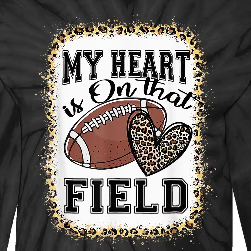 Bleached My Heart Is On That Field Football Mom Leopard Tie-Dye Long Sleeve Shirt